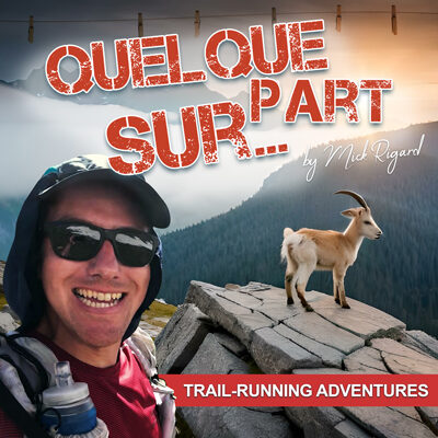 Podcast de trail QUELQUE PART SUR by Mick RIGARD